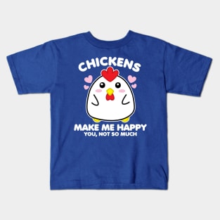 Chickens Make Me Happy Kids T-Shirt